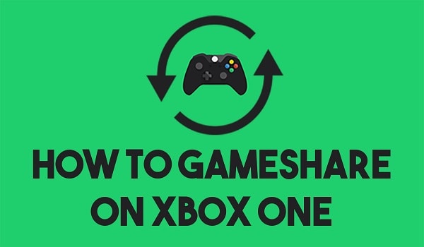 How to Gameshare on Xbox One