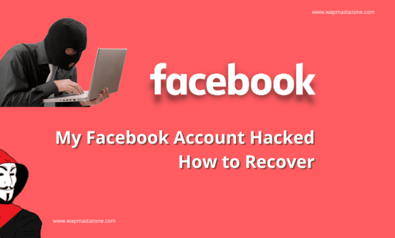 My Facebook Account Hacked How to Recover